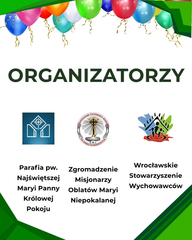XI Festyn Rodzinny „U Oblatów” – oficjalne (i bardzo radosne!) podsumowanie Grafika przedstawiająca organizatorów wydarzenia pod nagłówkiem „ORGANIZATORZY”. Górną krawędź zdobią kolorowe balony. Na białym tle znajdują się trzy logotypy wraz z podpisami: Parafia pw. Najświętszej Maryi Panny Królowej Pokoju, Zgromadzenie Misjonarzy Oblatów Maryi Niepokalanej oraz Wrocławskie Stowarzyszenie Wychowawców.